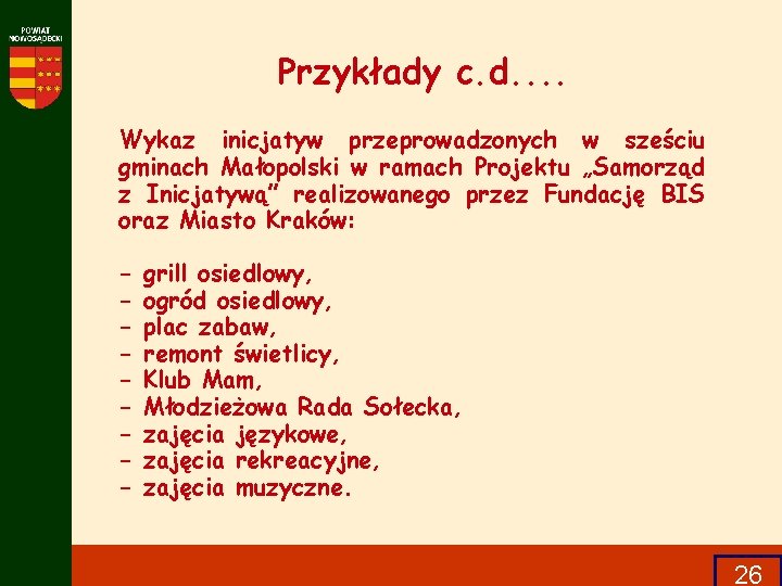 Przykłady c. d. . Wykaz inicjatyw przeprowadzonych w sześciu gminach Małopolski w ramach Projektu