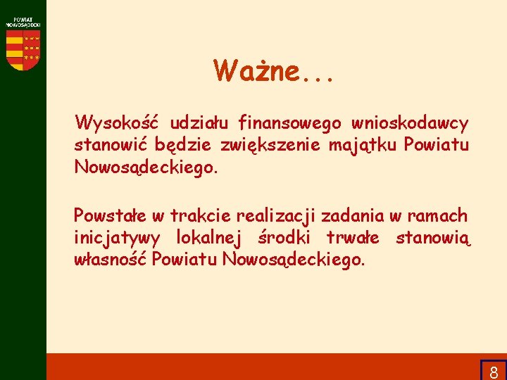 Ważne. . . Wysokość udziału finansowego wnioskodawcy stanowić będzie zwiększenie majątku Powiatu Nowosądeckiego. Powstałe