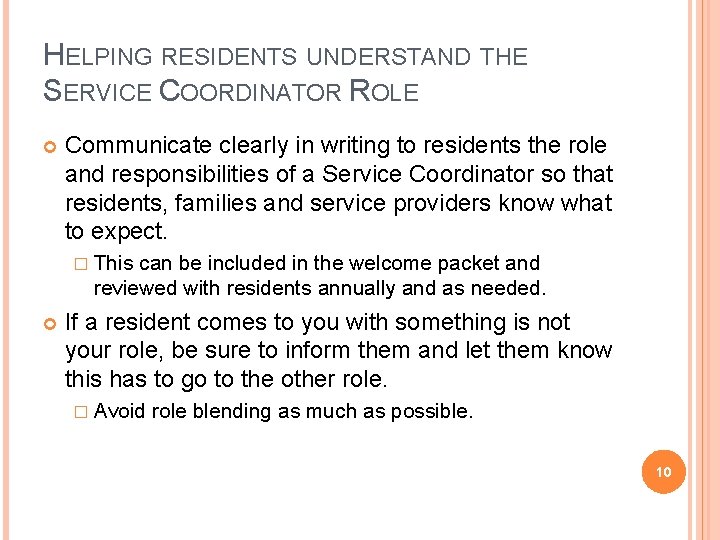 HELPING RESIDENTS UNDERSTAND THE SERVICE COORDINATOR ROLE Communicate clearly in writing to residents the