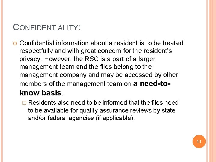 CONFIDENTIALITY: Confidential information about a resident is to be treated respectfully and with great