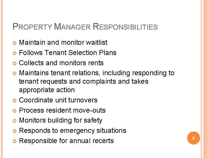 PROPERTY MANAGER RESPONSIBILITIES Maintain and monitor waitlist Follows Tenant Selection Plans Collects and monitors