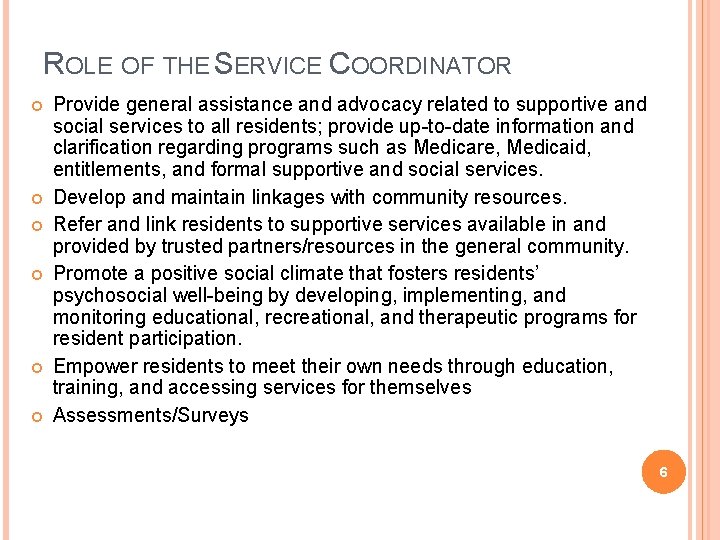 ROLE OF THE SERVICE COORDINATOR Provide general assistance and advocacy related to supportive and