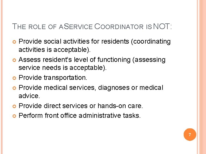 THE ROLE OF A SERVICE COORDINATOR IS NOT: Provide social activities for residents (coordinating