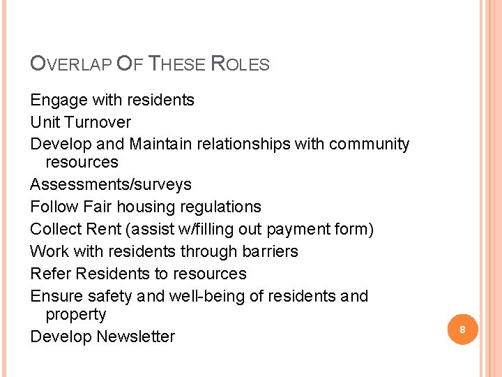 OVERLAP OF THESE ROLES Engage with residents Unit Turnover Develop and Maintain relationships with