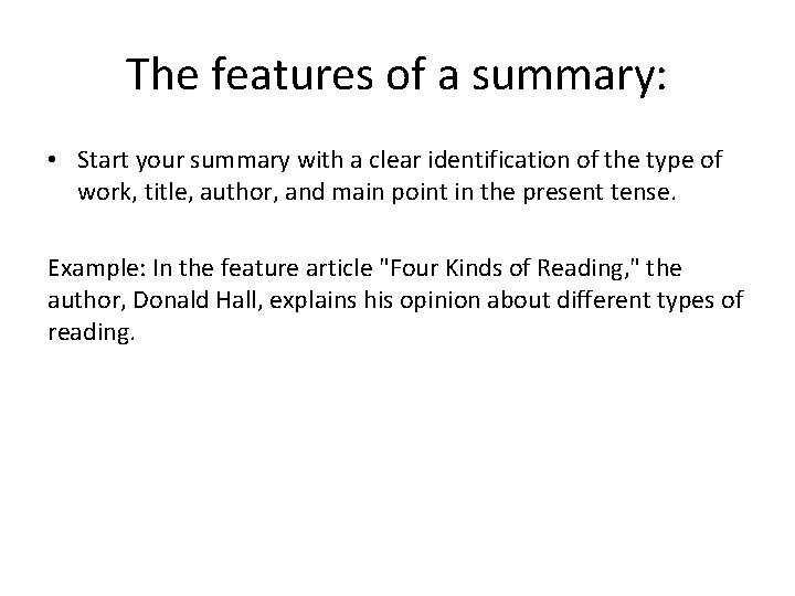 The features of a summary: • Start your summary with a clear identification of The features of a summary: • Start your summary with a clear identification of