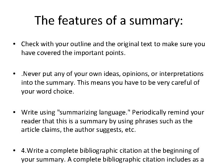 The features of a summary: • Check with your outline and the original text The features of a summary: • Check with your outline and the original text
