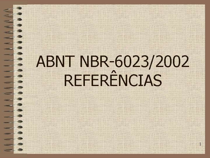 ABNT NBR-6023/2002 REFERÊNCIAS 1 