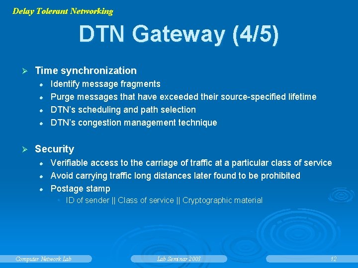 Delay Tolerant Networking DTN Gateway (4/5) Ø Time synchronization l l Ø Identify message
