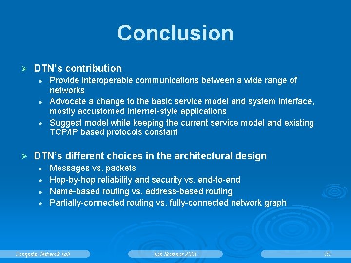 Conclusion Ø DTN’s contribution l l l Ø Provide interoperable communications between a wide