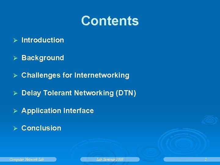 Contents Ø Introduction Ø Background Ø Challenges for Internetworking Ø Delay Tolerant Networking (DTN)