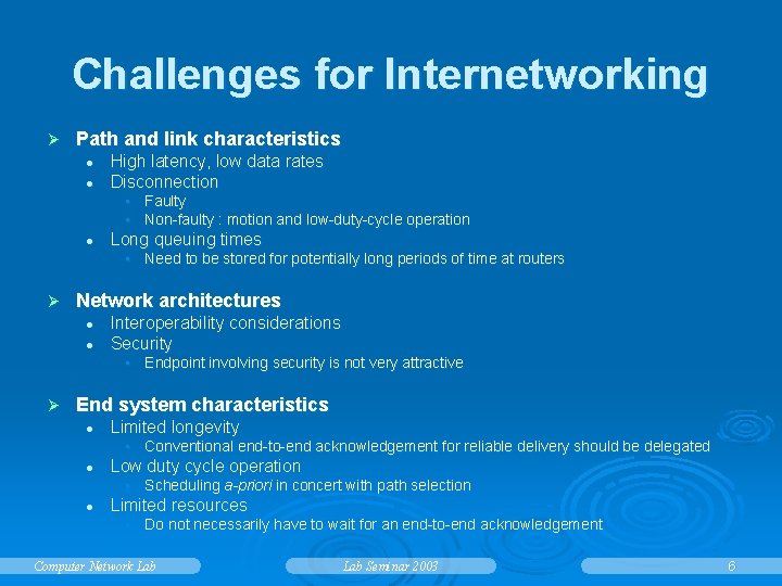 Challenges for Internetworking Ø Path and link characteristics l l High latency, low data