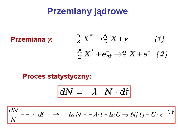 Przemiany jądrowe Przemiana : Proces statystyczny: 