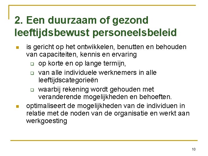 2. Een duurzaam of gezond leeftijdsbewust personeelsbeleid is gericht op het ontwikkelen, benutten en