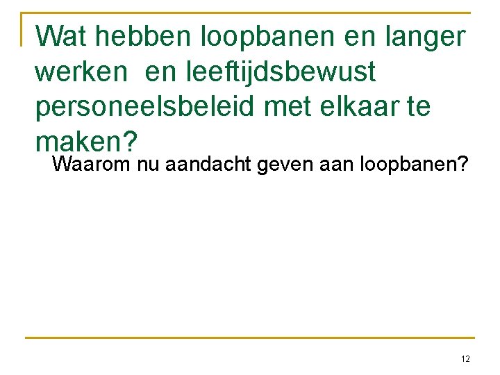 Wat hebben loopbanen en langer werken en leeftijdsbewust personeelsbeleid met elkaar te maken? Waarom