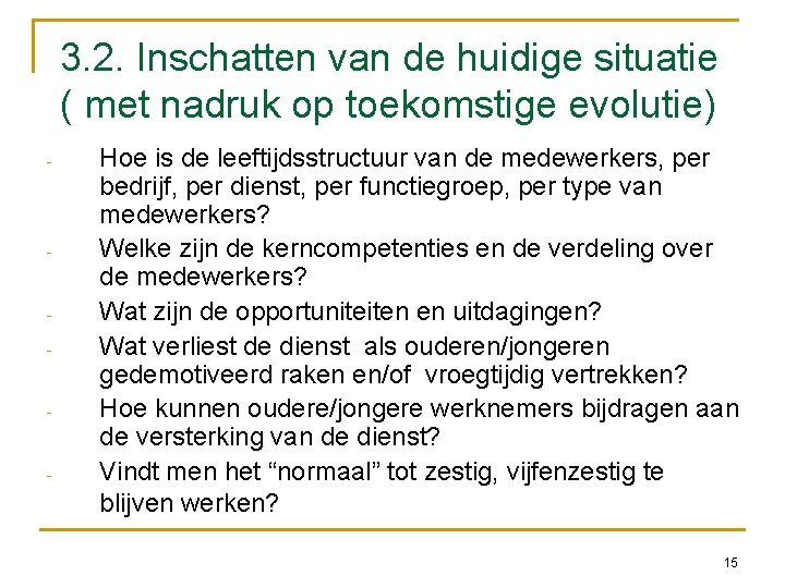 3. 2. Inschatten van de huidige situatie ( met nadruk op toekomstige evolutie) -