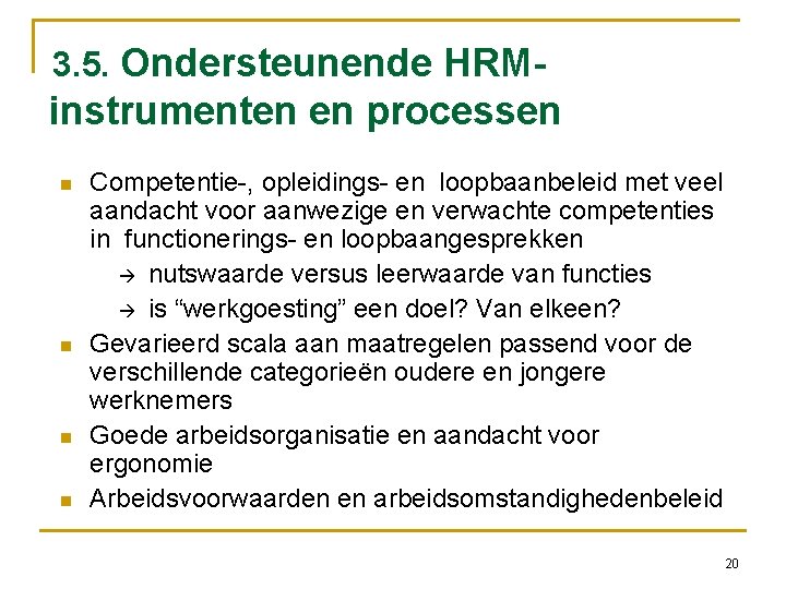  3. 5. Ondersteunende HRM- instrumenten en processen Competentie-, opleidings- en loopbaanbeleid met veel