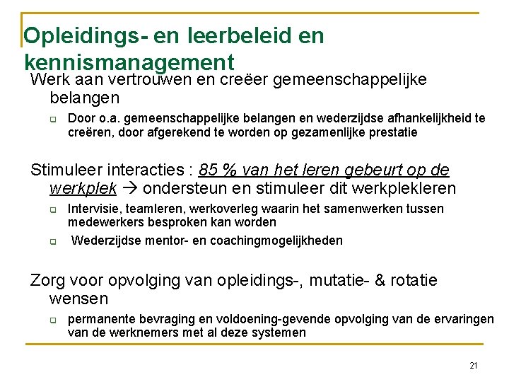 Opleidings- en leerbeleid en kennismanagement Werk aan vertrouwen en creëer gemeenschappelijke belangen Door o.