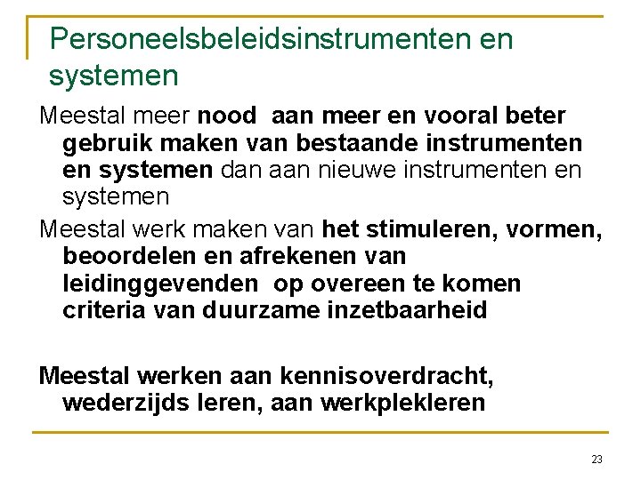 Personeelsbeleidsinstrumenten en systemen Meestal meer nood aan meer en vooral beter gebruik maken van