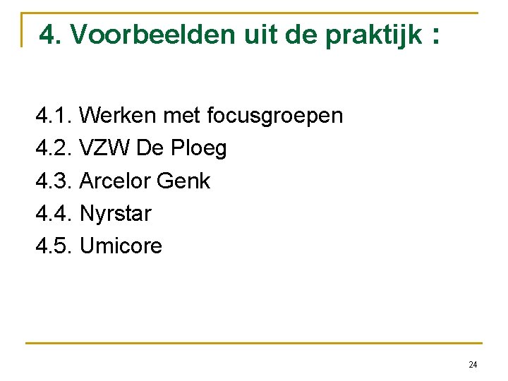 4. Voorbeelden uit de praktijk : 4. 1. Werken met focusgroepen 4. 2. VZW