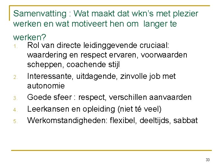 Samenvatting : Wat maakt dat wkn’s met plezier werken en wat motiveert hen om