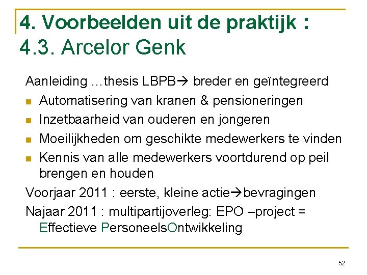 4. Voorbeelden uit de praktijk : 4. 3. Arcelor Genk Aanleiding …thesis LBPB breder