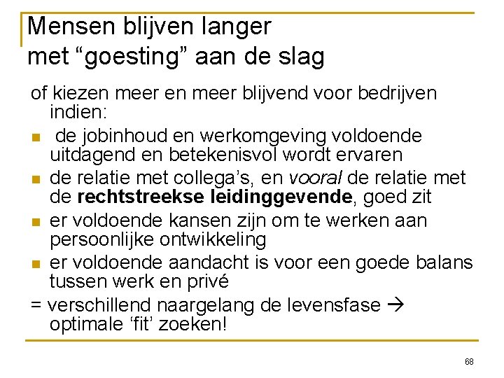 Mensen blijven langer met “goesting” aan de slag of kiezen meer blijvend voor bedrijven