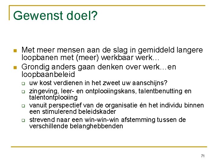 Gewenst doel? Met meer mensen aan de slag in gemiddeld langere loopbanen met (meer)
