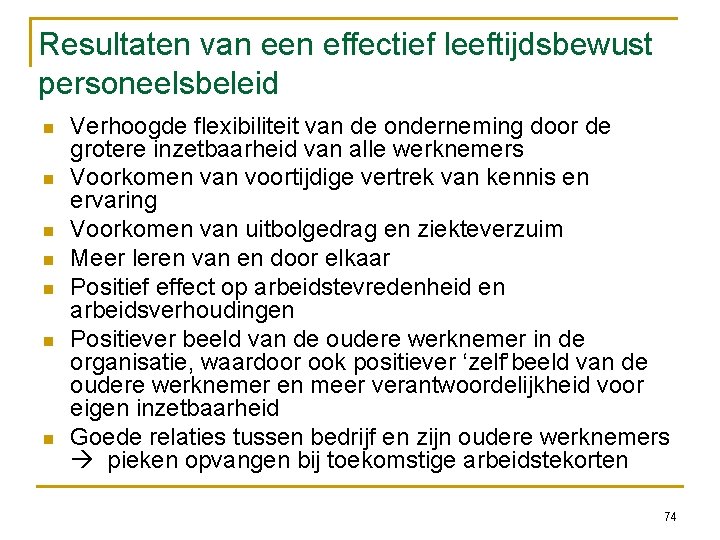 Resultaten van een effectief leeftijdsbewust personeelsbeleid Verhoogde flexibiliteit van de onderneming door de grotere