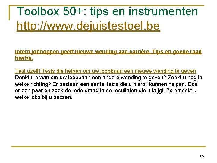 Toolbox 50+: tips en instrumenten http: //www. dejuistestoel. be Intern jobhoppen geeft nieuwe wending