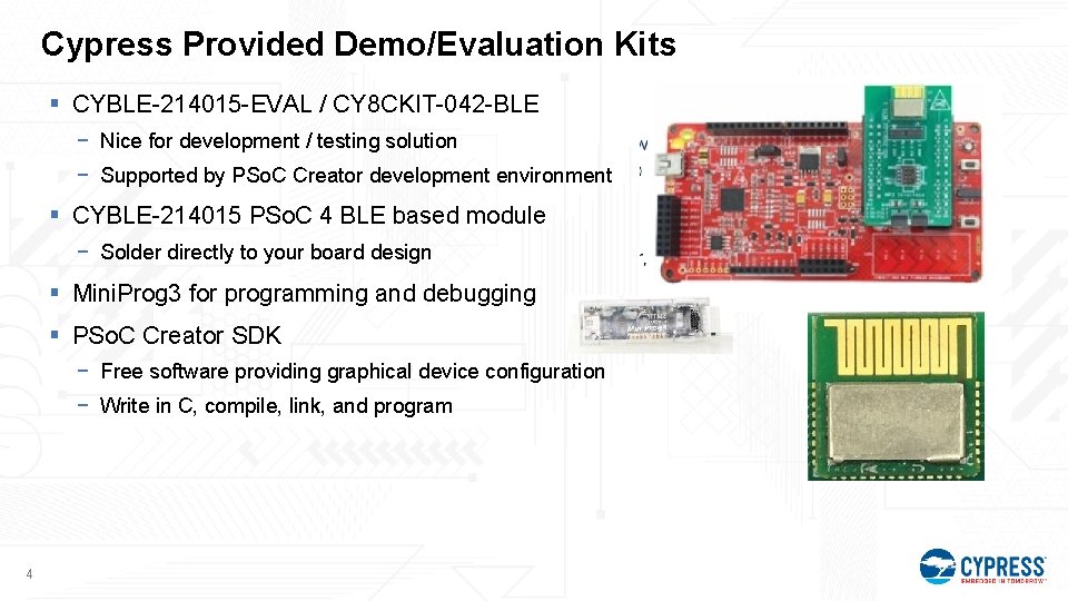 Cypress Provided Demo/Evaluation Kits § CYBLE-214015 -EVAL / CY 8 CKIT-042 -BLE − Nice