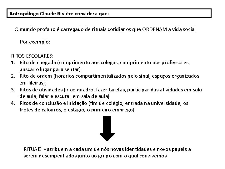 Antropólogo Claude Rivière considera que: O mundo profano é carregado de rituais cotidianos que Antropólogo Claude Rivière considera que: O mundo profano é carregado de rituais cotidianos que