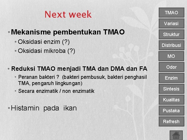 Next week • Mekanisme pembentukan TMAO • Oksidasi enzim (? ) • Oksidasi mikroba