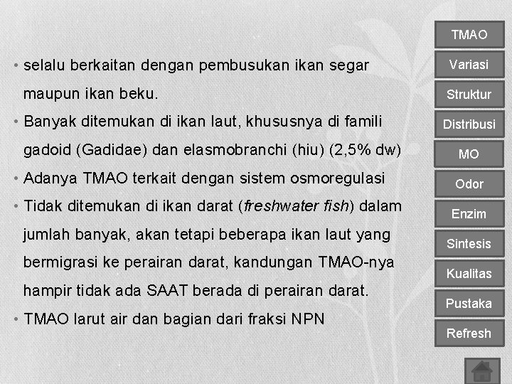 TMAO • selalu berkaitan dengan pembusukan ikan segar maupun ikan beku. • Banyak ditemukan