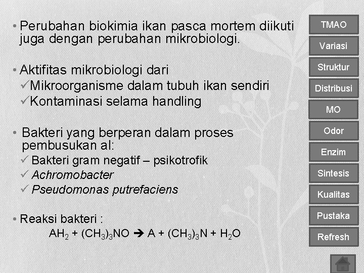  • Perubahan biokimia ikan pasca mortem diikuti juga dengan perubahan mikrobiologi. • Aktifitas