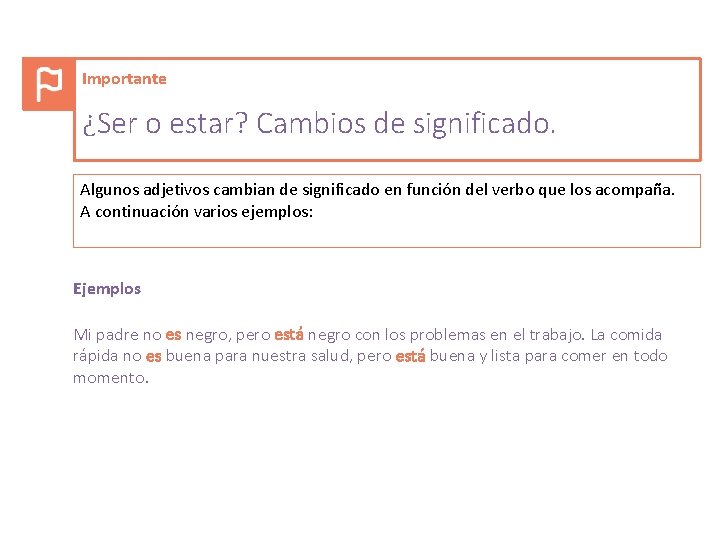 Importante ¿Ser o estar? Cambios de significado. Algunos adjetivos cambian de significado en función