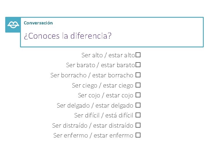 Conversación ¿Conoces la diferencia? Ser alto / estar alto Ser barato / estar barato