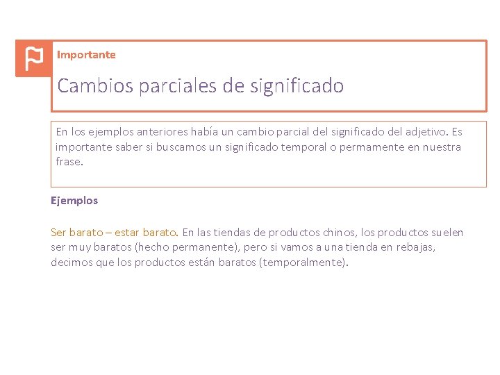 Importante Cambios parciales de significado En los ejemplos anteriores había un cambio parcial del