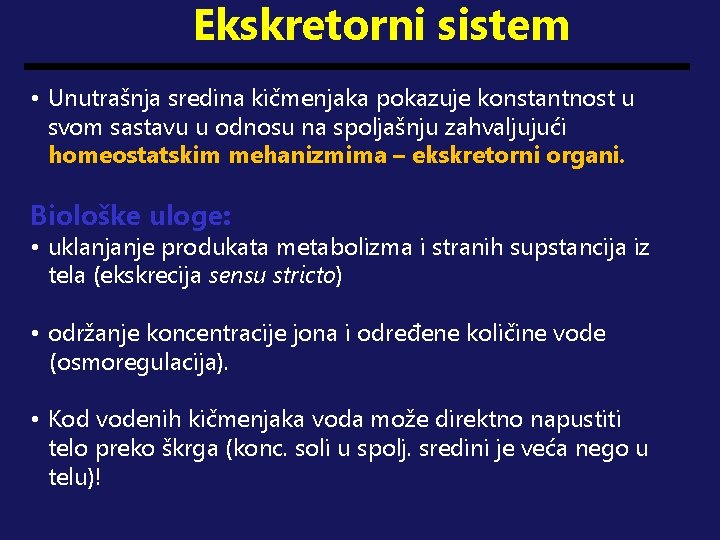 Ekskretorni sistem • Unutrašnja sredina kičmenjaka pokazuje konstantnost u svom sastavu u odnosu na