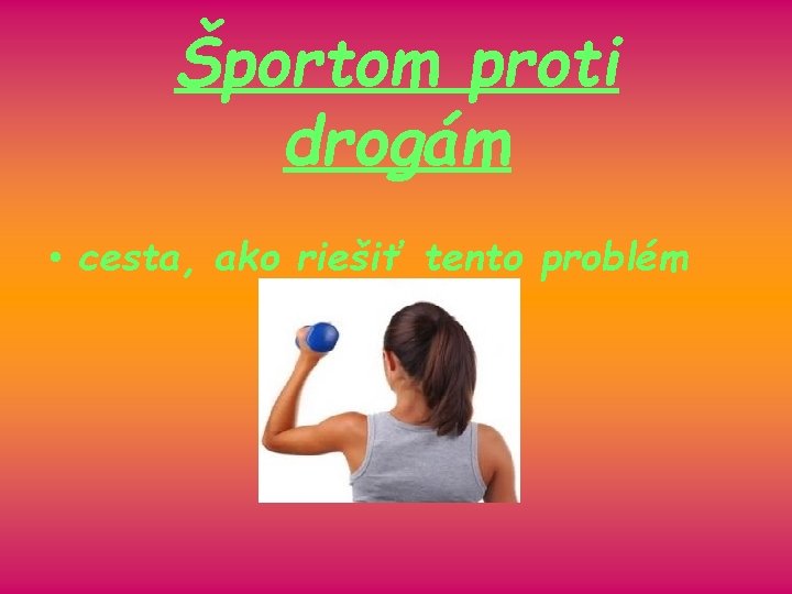 Športom proti drogám • cesta, ako riešiť tento problém 