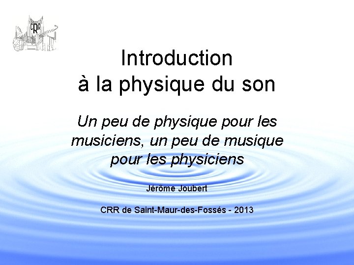 Introduction à la physique du son Un peu de physique pour les musiciens, un