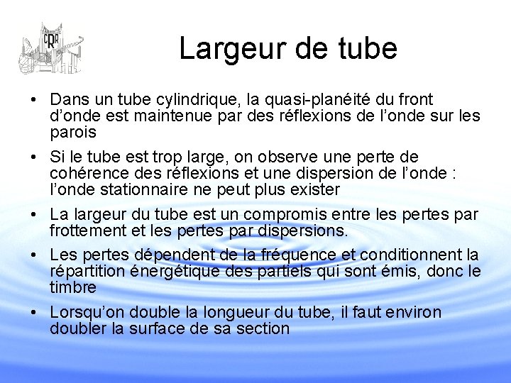 Largeur de tube • Dans un tube cylindrique, la quasi-planéité du front d’onde est