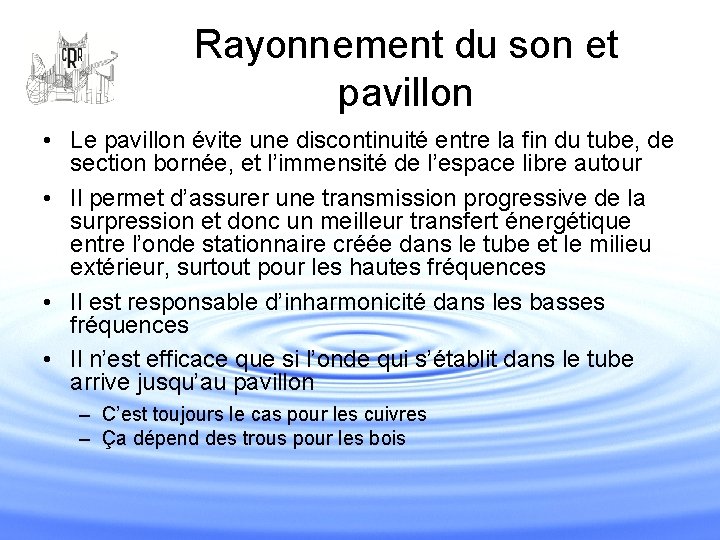 Rayonnement du son et pavillon • Le pavillon évite une discontinuité entre la fin