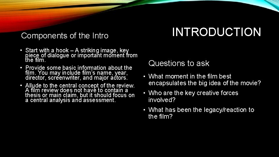 Components of the Intro INTRODUCTION • Start with a hook – A striking image,