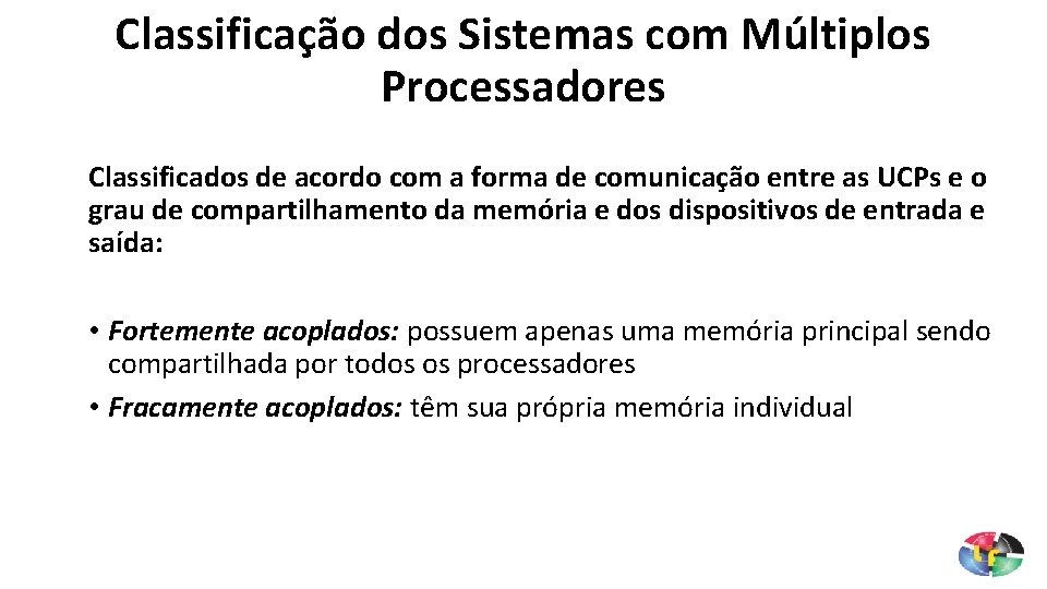 Classificação dos Sistemas com Múltiplos Processadores Classificados de acordo com a forma de comunicação