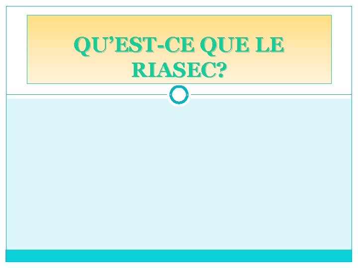 QU’EST-CE QUE LE RIASEC? 