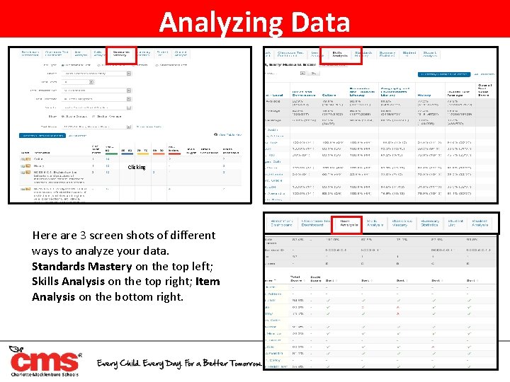 Analyzing Data Clicking Here are 3 screen shots of different ways to analyze your
