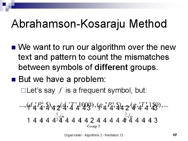 Abrahamson-Kosaraju Method We want to run our algorithm over the new text and pattern