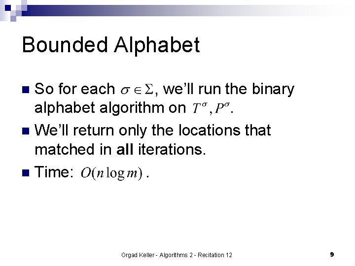 Bounded Alphabet So for each , we’ll run the binary alphabet algorithm on. n