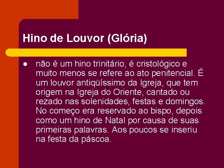 Hino de Louvor (Glória) l não é um hino trinitário, é cristológico e muito