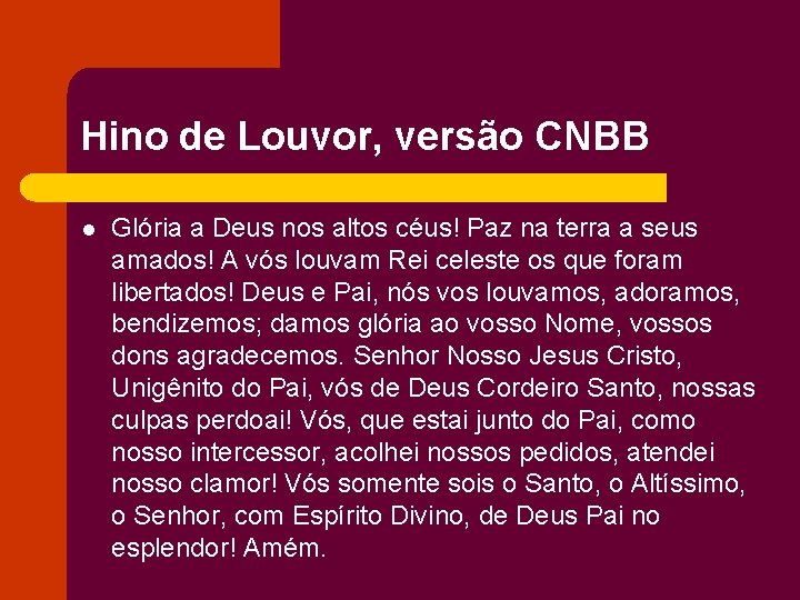Hino de Louvor, versão CNBB l Glória a Deus nos altos céus! Paz na